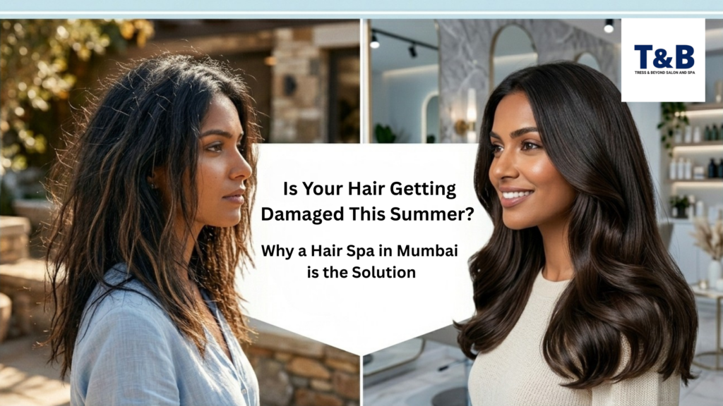 Hair Damage This Summer? Try Hair Spa in Mumbai treatment